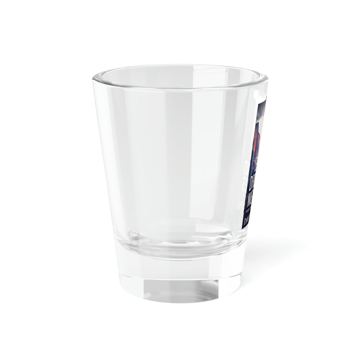 Between Dreams and Nightmares - Shot Glass, 1.5oz