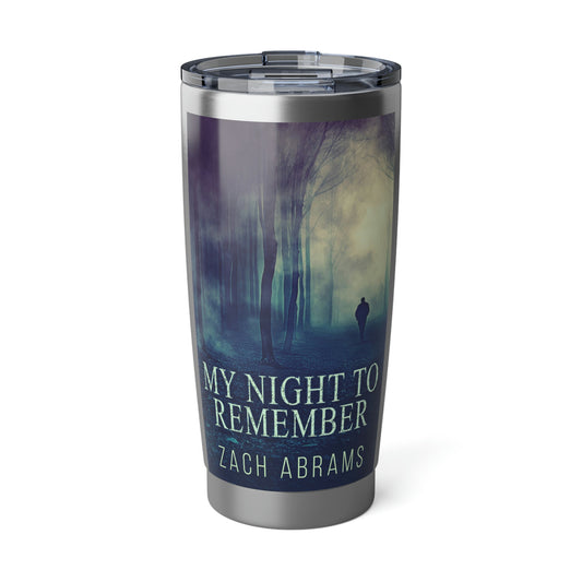 My Night To Remember - 20 oz Tumbler