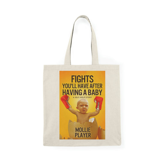 Fights You'll Have After Having A Baby - Natural Tote Bag