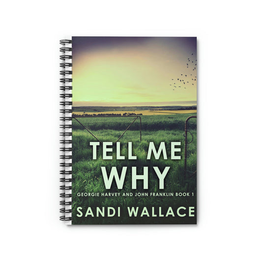 Tell Me Why - Spiral Notebook