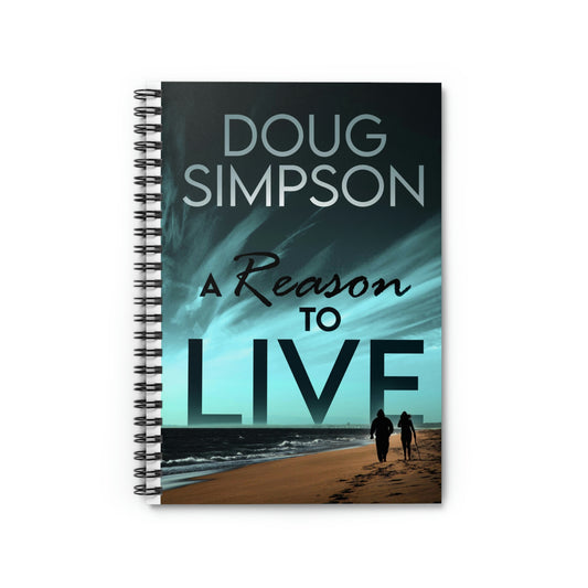 A Reason To Live - Spiral Notebook