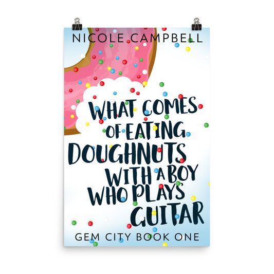 What Comes of Eating Doughnuts With a Boy Who Plays Guitar - Premium Matte Poster