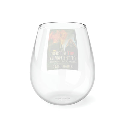 Not A Friend Of The Family - Stemless Wine Glass, 11.75oz