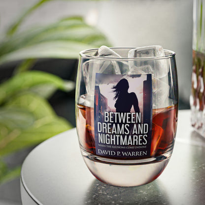 Between Dreams and Nightmares - Whiskey Glass