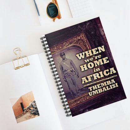 When We're Home In Africa - Spiral Notebook