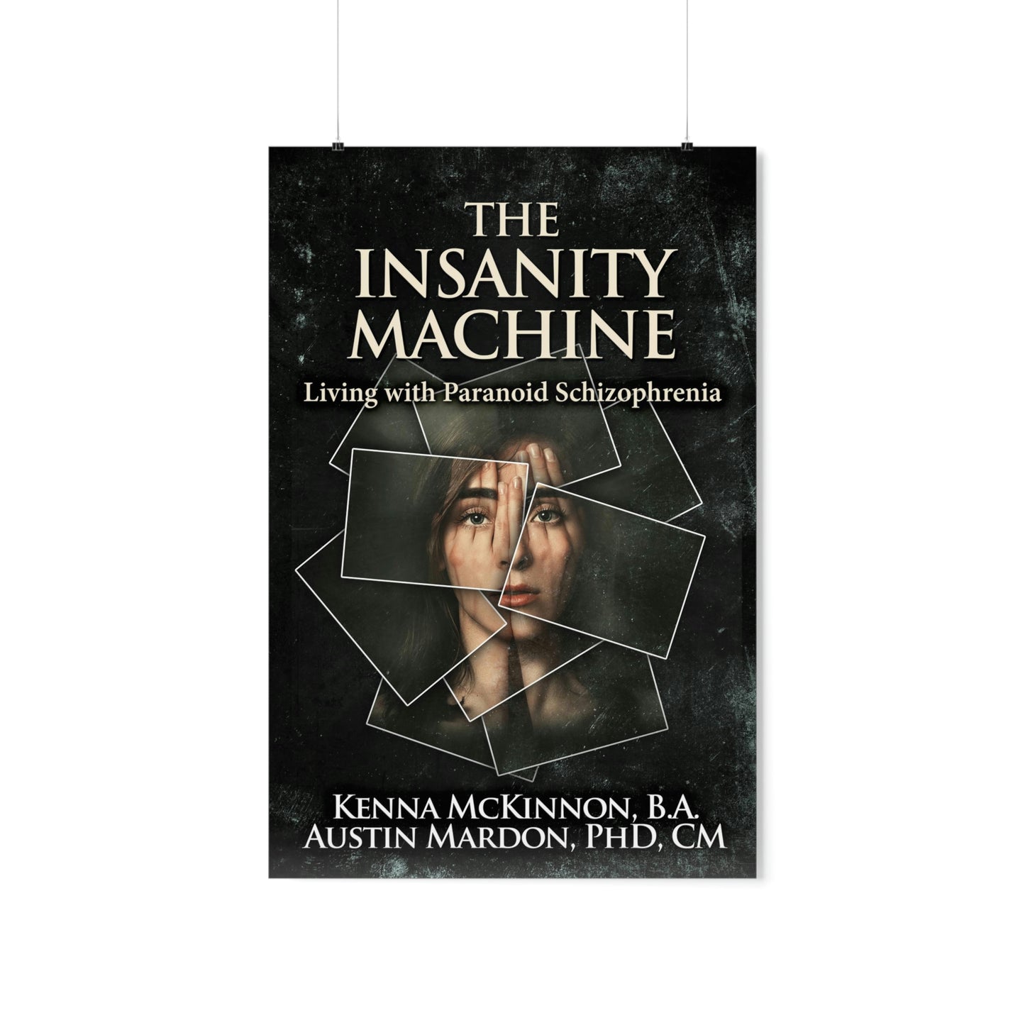 The Insanity Machine - Life with Paranoid Schizophrenia - Matte Poster