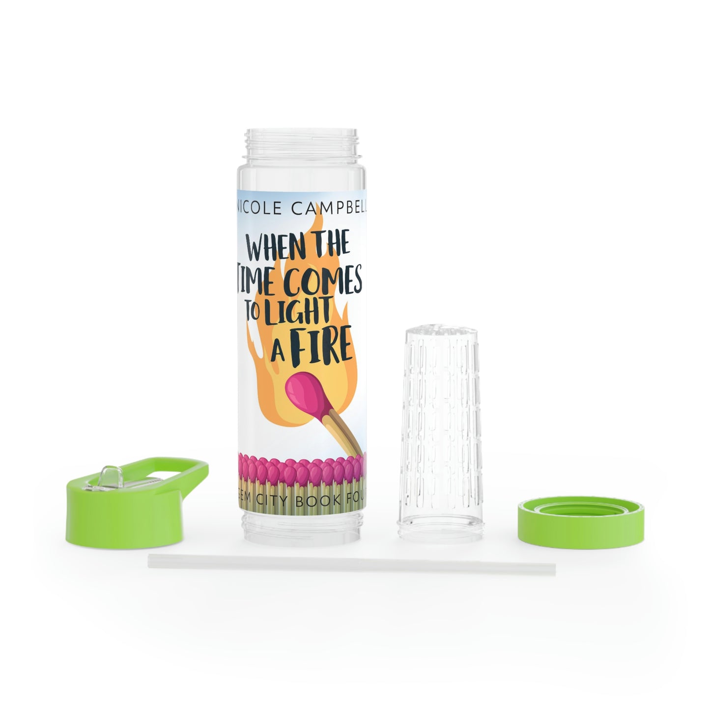 When the Time Comes to Light a Fire - Infuser Water Bottle