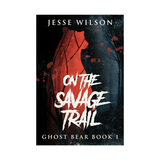 On The Savage Trail - Rolled Poster