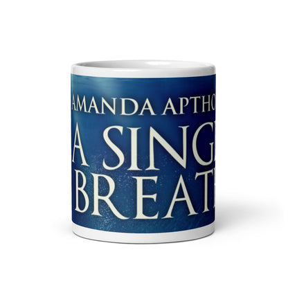 A Single Breath - White Coffee Mug