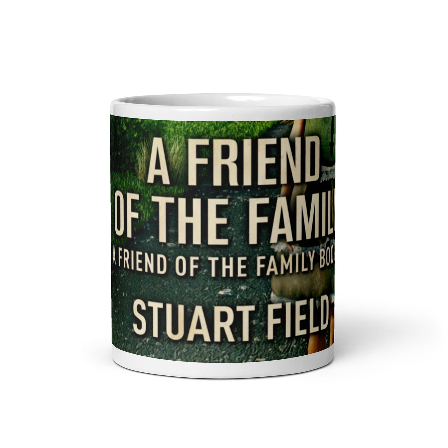 A Friend Of The Family - White Coffee Mug