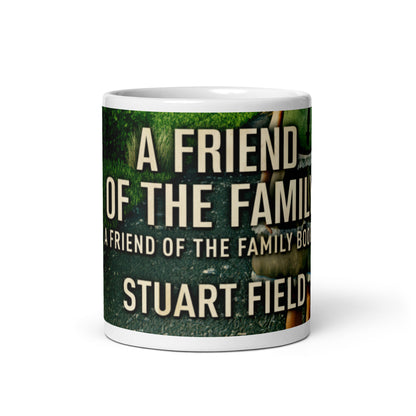 A Friend Of The Family - White Coffee Mug