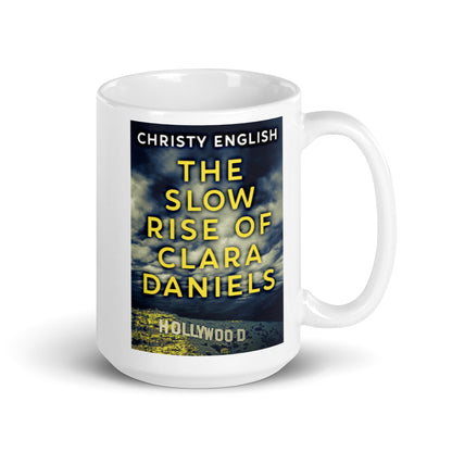 The Slow Rise Of Clara Daniels - White Coffee Mug