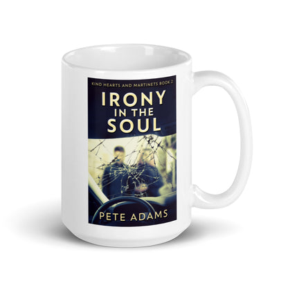 Irony In The Soul - White Coffee Mug